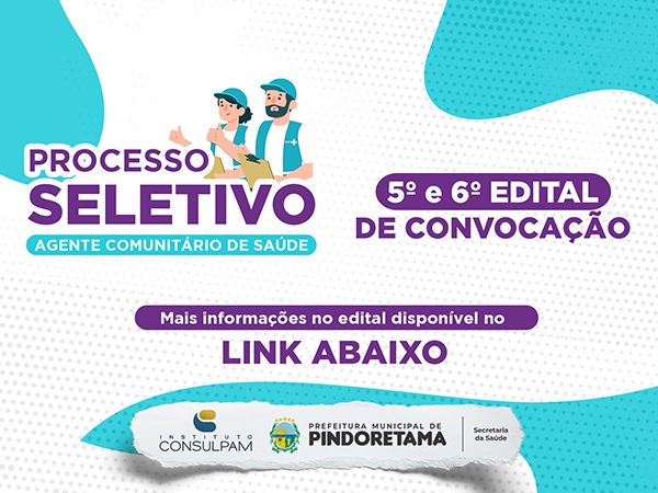 5º e 6º EDITAL DE CONVOCAÇÃO - AGENTE COMUNITÁRIO DE SAÚDE